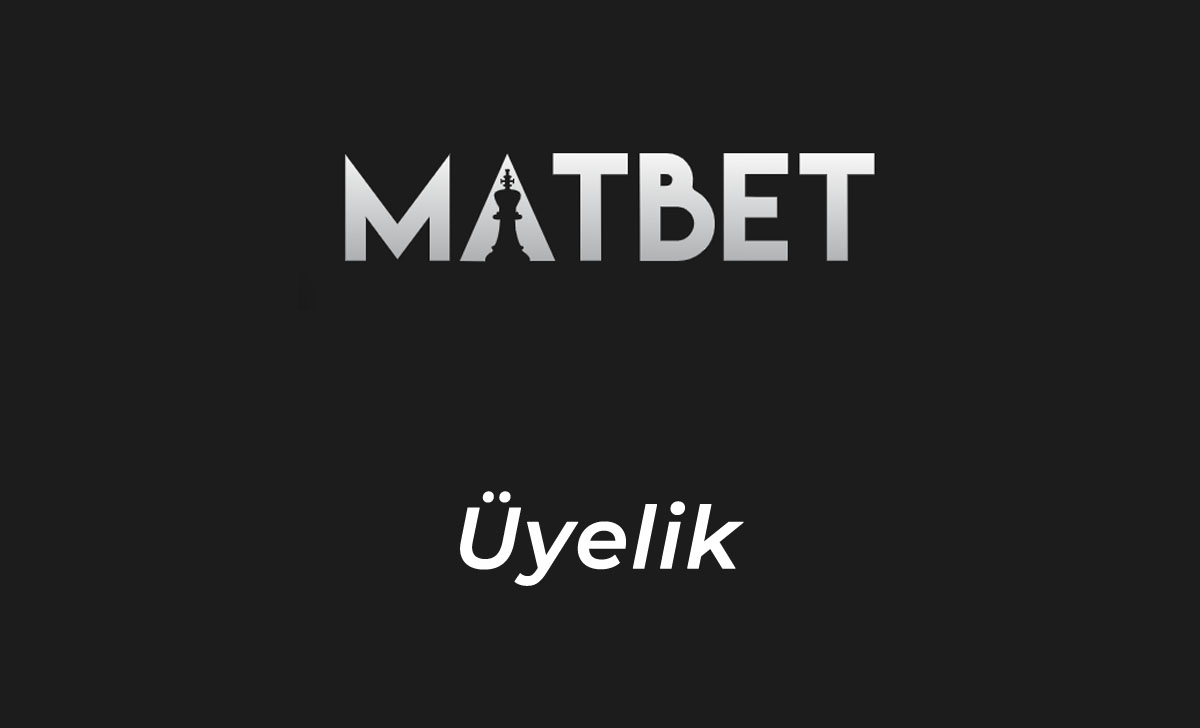 Matbet Üyelik