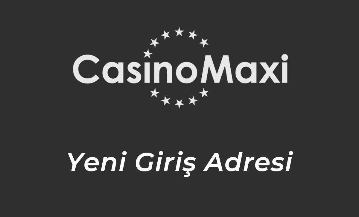 CasinoMaxi239 Yeni Giriş Adresi - CasinoMaxi 239 Güncel Giriş