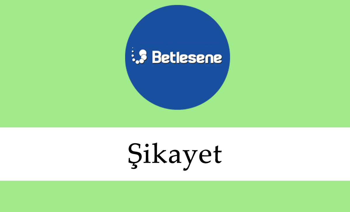 Betlesene Şikayet