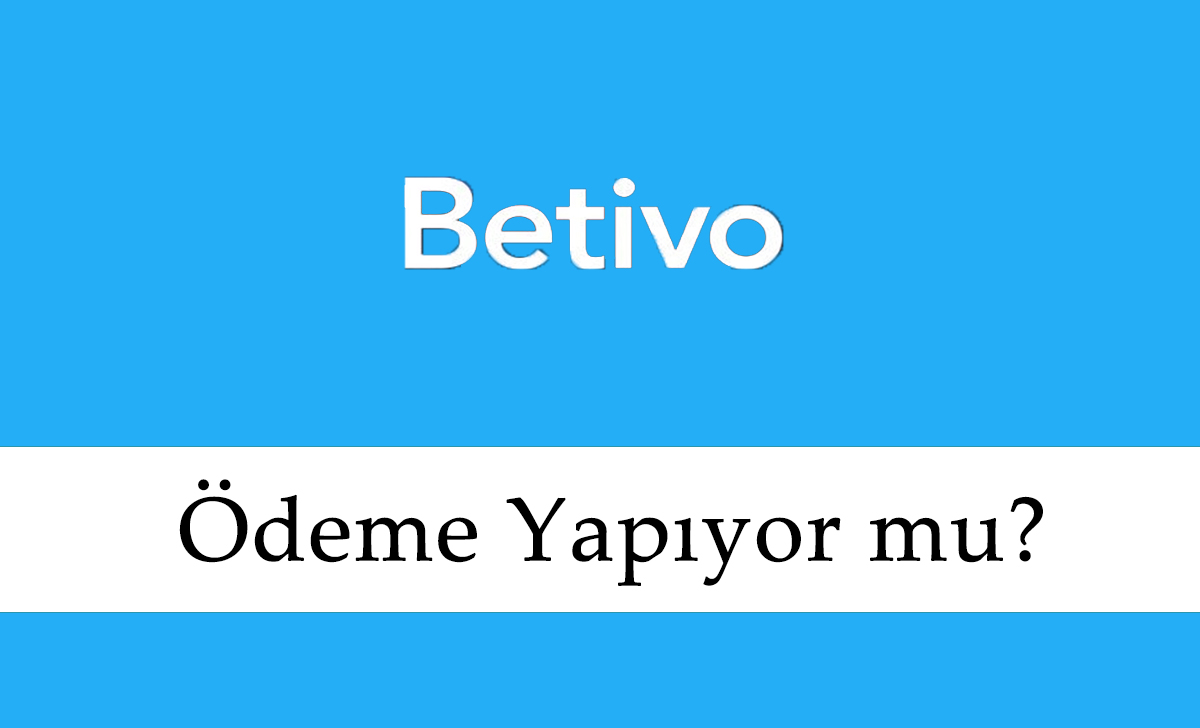 Betivo Ödeme Yapıyor mu?