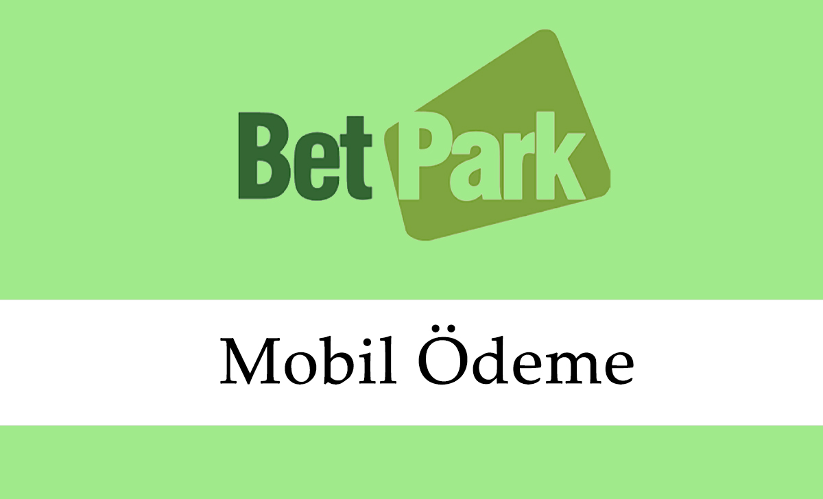 Betpark Mobil Ödeme