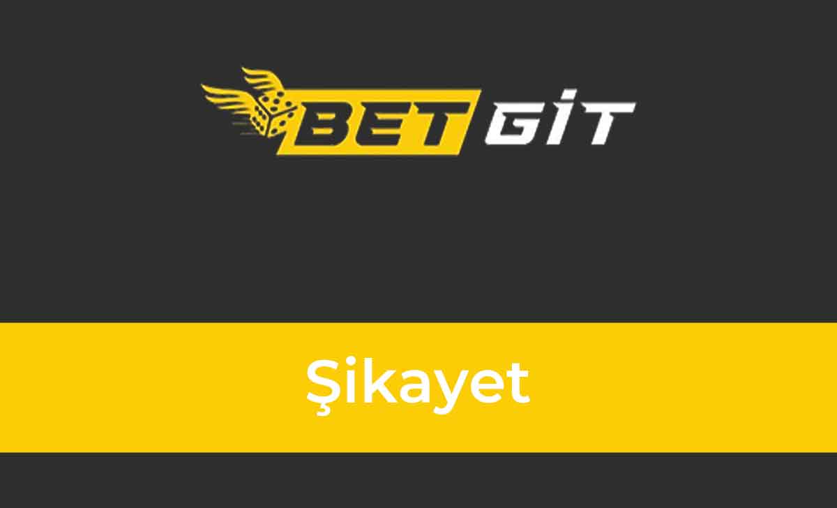 betgit şikayet