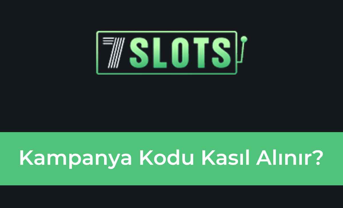 7slots kampanya kodu nasıl alınır